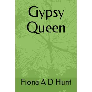 Hunt, Fiona A.D Gypsy Queen Hunt, Fiona A.D Gypsy Queen