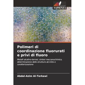 Al-Terkawi, Abdal-Azim Polimeri di coordinazione fluorurati e privi di fluoro: Metalli alcalino-terrosi, sintesi meccanochimica, determinazione delle strutture ab initio e caratterizzazione Al-Terkawi, Abdal-Azim Polimeri di coordinazione fluorurati e privi di fluoro: Metalli alcalino-terrosi, sintesi meccanochimica, determinazione delle strutture ab initio e caratterizzazione