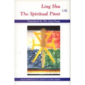 Ling Shu: Or the Spiritual Pivot Ling Shu: Or the Spiritual Pivot
