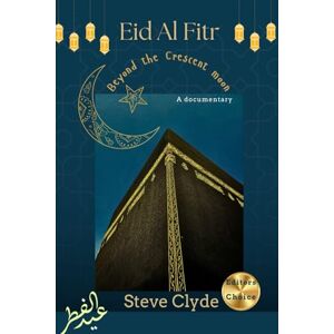 CLYDE, STEVE Eid Al Fitr: Beyond the Crescent moon CLYDE, STEVE Eid Al Fitr: Beyond the Crescent moon