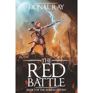 Ray, Donal The Red Battle: Book 2 of the Ayshdai Desiny (The Ayshdai Destiny) Ray, Donal The Red Battle: Book 2 of the Ayshdai Desiny (The Ayshdai Destiny)