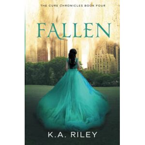 Riley, K. A. Fallen (The Cure Chronicles) Riley, K. A. Fallen (The Cure Chronicles)