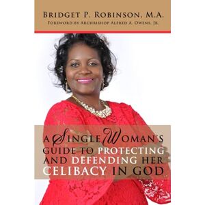 Robinson A Single Woman's Guide To Protecting And Defending Her Celibacy in God Robinson A Single Woman's Guide To Protecting And Defending Her Celibacy in God