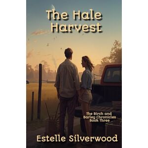 Silverwood, Estelle The Hale Harvest: The Birch and Barley Chronicles Book 3 Silverwood, Estelle The Hale Harvest: The Birch and Barley Chronicles Book 3