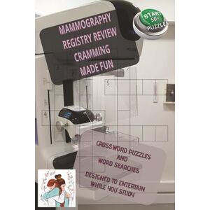 Mertonopolis Publications MAMMOGRAPHY REGISTRY REVIEW CRAMMING MADE FUN: Crossword and word search puzzles for Mammography Registry Review, 6x9 inches, 125 pages 50+ puzzles. ... (Cramming Made Fun, Word Search Review Books) Mertonopolis Publications MAMMOGRAPHY REGISTRY REVIEW CRAMMING MADE FUN: Crossword and word search puzzles for Mammography Registry Review, 6x9 inches, 125 pages 50+ puzzles. ... (Cramming Made Fun, Word Search Review Books)