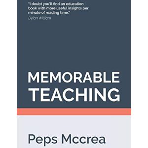 Mccrea, Peps Memorable Teaching: Leveraging memory to build deep and durable learning in the classroom: 2 (High Impact Teaching) Mccrea, Peps Memorable Teaching: Leveraging memory to build deep and durable learning in the classroom: 2 (High Impact Teaching)