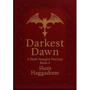 Haggadone, Shain Darkest Dawn: A Vampire Dark Fantasy of Betrayal, Blood, and Forbidden Power Book Two (Blood of the Forbidden. The Crescent City Blood Series) Haggadone, Shain Darkest Dawn: A Vampire Dark Fantasy of Betrayal, Blood, and Forbidden Power Book Two (Blood of the Forbidden. The Crescent City Blood Series)