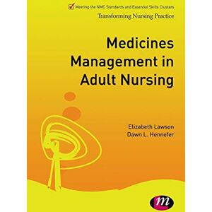 Elizabeth Lawson Medicines Management in Adult Nursing: 1653 (Transforming Nursing Practice Series) Elizabeth Lawson Medicines Management in Adult Nursing: 1653 (Transforming Nursing Practice Series)