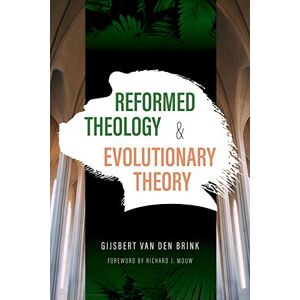 Van Den Brink, Gijsbert Reformed Theology and Evolutionary Theory Van Den Brink, Gijsbert Reformed Theology and Evolutionary Theory