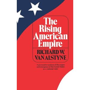 Van Alstyne, Richard W. The Rising American Empire (Norton Library): N750 (Norton Library (Paperback)) Van Alstyne, Richard W. The Rising American Empire (Norton Library): N750 (Norton Library (Paperback))