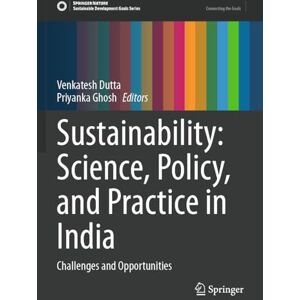Sustainability: Science, Policy, and Practice in India: Challenges and Opportunities (Sustainable Development Goals Series) Sustainability: Science, Policy, and Practice in India: Challenges and Opportunities (Sustainable Development Goals Series)