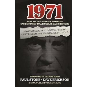 Stone, Paul 1971: How All of America’s Problems Can Be Traced to a Singular Day in History Stone, Paul 1971: How All of America’s Problems Can Be Traced to a Singular Day in History