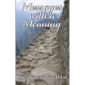 West, Dr. James Alvin Messages With A Meaning West, Dr. James Alvin Messages With A Meaning