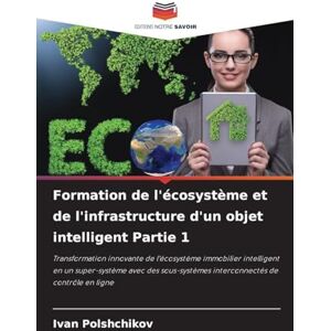 Polshchikov, Ivan Formation de l'écosystème et de l'infrastructure d'un objet intelligent Partie 1: Transformation innovante de l'écosystème immobilier intelligent en ... interconnectés de contrôle en ligne Polshchikov, Ivan Formation de l'écosystème et de l'infrastructure d'un objet intelligent Partie 1: Transformation innovante de l'écosystème immobilier intelligent en ... interconnectés de contrôle en ligne