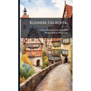 Boileau-Despreaux, Nicolas Kleinere Gedichte. Boileau-Despreaux, Nicolas Kleinere Gedichte.