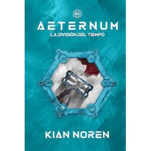 Noren, Kian Aeternum IV: La División del Tiempo (Aeternum: Saga de Thriller y Ciencia Ficción) Noren, Kian Aeternum IV: La División del Tiempo (Aeternum: Saga de Thriller y Ciencia Ficción)