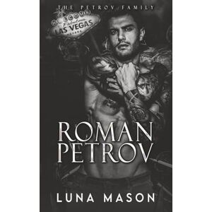 Mason, Luna Roman Petrov: The Petrov Family Dark Mafia Romance Novella Mason, Luna Roman Petrov: The Petrov Family Dark Mafia Romance Novella