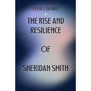 S. Benner, Peter The Rise and Resilience of Sheridan Smith S. Benner, Peter The Rise and Resilience of Sheridan Smith