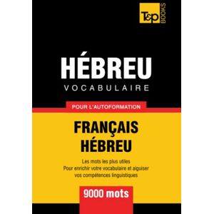 Taranov, Andrey Vocabulaire Français-Hébreu pour l'autoformation 9000 mots (French Collection) Taranov, Andrey Vocabulaire Français-Hébreu pour l'autoformation 9000 mots (French Collection)