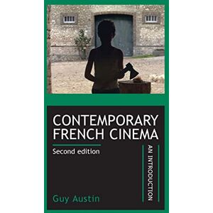 Austin, Guy Contemporary French Cinema: An Introduction (Revised Edition) Austin, Guy Contemporary French Cinema: An Introduction (Revised Edition)