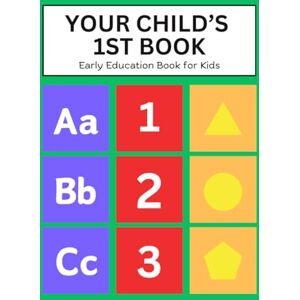 Publishing, Bold Hearts Your Child’s 1st Book: Fun and Easy Early Education Book for Kids Ages 2–5 Publishing, Bold Hearts Your Child’s 1st Book: Fun and Easy Early Education Book for Kids Ages 2–5