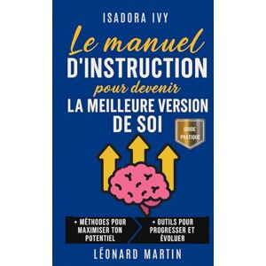ivy, isadora Le manuel d’instruction pour devenir la meilleure version de soi ivy, isadora Le manuel d’instruction pour devenir la meilleure version de soi