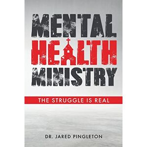 Pingleton, Jared Mental Health Ministry: The Struggle Is Real Pingleton, Jared Mental Health Ministry: The Struggle Is Real