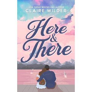 Wilder, Claire Here & There: A Grumpy Sunshine Single Dad Romance (Redbeard Cove) Wilder, Claire Here & There: A Grumpy Sunshine Single Dad Romance (Redbeard Cove)