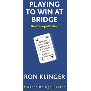 Klinger, Ron Playing To Win At Bridge: Practical Problems for the Improving Player (MASTER BRIDGE) Klinger, Ron Playing To Win At Bridge: Practical Problems for the Improving Player (MASTER BRIDGE)