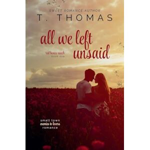 Thomas, T All We Left Unsaid: 1 (Red Bones Ranch Duology) Thomas, T All We Left Unsaid: 1 (Red Bones Ranch Duology)