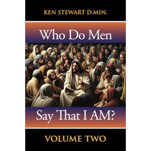 Stewart D.Min., Ken Who Do Men Say That I AM? Stewart D.Min., Ken Who Do Men Say That I AM?