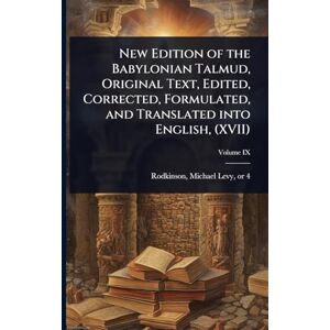 New Edition of the Babylonian Talmud, Original Text, Edited, Corrected, Formulated, and Translated into English, (XVII) New Edition of the Babylonian Talmud, Original Text, Edited, Corrected, Formulated, and Translated into English, (XVII)