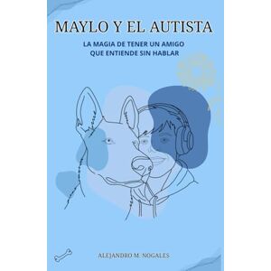 Nogales, Alejandro Matthew Maylo y el autista: La magia de tener un amigo que entiende sin hablar Nogales, Alejandro Matthew Maylo y el autista: La magia de tener un amigo que entiende sin hablar