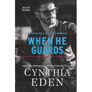 Eden, Cynthia When He Guards (Protector And Defender Romance) Eden, Cynthia When He Guards (Protector And Defender Romance)