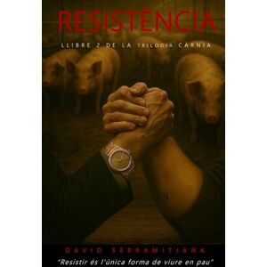 Serramitjana, David Resistència: Novel·la segona de la trilogia càrnia. Serramitjana, David Resistència: Novel·la segona de la trilogia càrnia.
