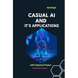 Singh, Ajit Causal AI and Its Applications Singh, Ajit Causal AI and Its Applications