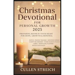 Streich, Cullen Christmas devotional for personal growth 2025: Preparing Room in Your Heart for Hope, growth and Renewal Streich, Cullen Christmas devotional for personal growth 2025: Preparing Room in Your Heart for Hope, growth and Renewal