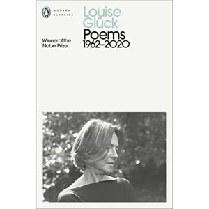 Glück, Louise Poems: 1962–2020 (Penguin Modern Classics) Glück, Louise Poems: 1962–2020 (Penguin Modern Classics)