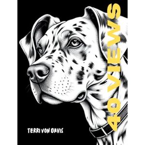 Davis, Terri Von 40 Views: Minimalistic Adult Coloring Book Filled With 40 Illustrations Of Cute Dogs Davis, Terri Von 40 Views: Minimalistic Adult Coloring Book Filled With 40 Illustrations Of Cute Dogs