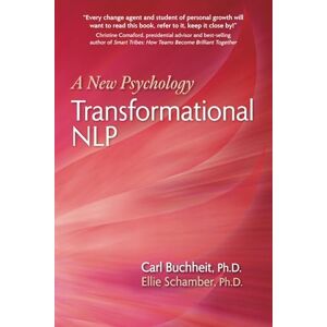 Buchheit Ph.D., Carl L Transformational NLP: A New Psychology Buchheit Ph.D., Carl L Transformational NLP: A New Psychology