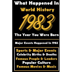 Universal, Colorful Peace What Happened in World History 1983 The Year You Were Born: Special Gift for People Who Born In 1983 All Important Historical Facts (Sports & Major Events, Popular Culture, Famous People...) Universal, Colorful Peace What Happened in World History 1983 The Year You Were Born: Special Gift for People Who Born In 1983 All Important Historical Facts (Sports & Major Events, Popular Culture, Famous People...)