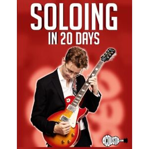 Seguin, Andrew Soloing in 20 Days: Learn to Create Amazing Guitar Solos in 20 Days (20 Day Workbooks) Seguin, Andrew Soloing in 20 Days: Learn to Create Amazing Guitar Solos in 20 Days (20 Day Workbooks)