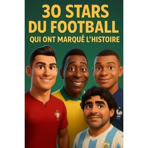 Delcourt, Luna 30 Stars du Football qui ont Marqué l’Histoire: Des exploits inoubliables racontés à travers 30 légendes du football Delcourt, Luna 30 Stars du Football qui ont Marqué l’Histoire: Des exploits inoubliables racontés à travers 30 légendes du football