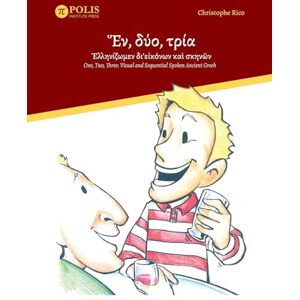 Rico, Christophe Ἕν, δύο, τρία· Ἑλληνίζωμεν δι'εἰκόνων καὶ σκηνῶν: One, Two, Three: Visual and Sequential Spoken Ancient Greek Rico, Christophe Ἕν, δύο, τρία· Ἑλληνίζωμεν δι'εἰκόνων καὶ σκηνῶν: One, Two, Three: Visual and Sequential Spoken Ancient Greek