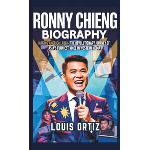 Ortiz, Louis RONNY CHIENG BIOGRAPHY: Making America Laugh The Revolutionary Journey of Asia's Funniest Voice in Western Media Ortiz, Louis RONNY CHIENG BIOGRAPHY: Making America Laugh The Revolutionary Journey of Asia's Funniest Voice in Western Media