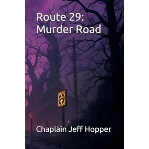 Hopper, Chaplain Jeff Route 29: Murder Road Hopper, Chaplain Jeff Route 29: Murder Road