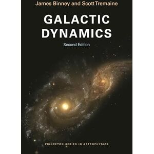 Binney, James Galactic Dynamics 2e: (Second Edition) (Princeton Series in Astrophysics): 13 Binney, James Galactic Dynamics 2e: (Second Edition) (Princeton Series in Astrophysics): 13