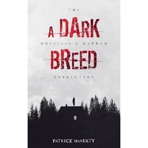 McNulty, Patrick A Dark Breed: 1 (The Monsters & Mayhem Collection) McNulty, Patrick A Dark Breed: 1 (The Monsters & Mayhem Collection)