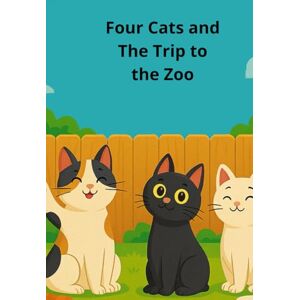 Waverly, Emma Kate Four Cats and The Trip to the Zoo: A Funny Adventure Chapter Book for Kids Ages 6–10 Full of Animal Surprises and Laugh-Out-Loud Moments (The Four Brave Cats) Waverly, Emma Kate Four Cats and The Trip to the Zoo: A Funny Adventure Chapter Book for Kids Ages 6–10 Full of Animal Surprises and Laugh-Out-Loud Moments (The Four Brave Cats)