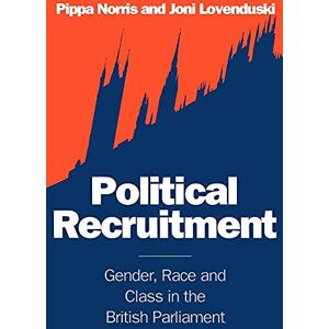 Norris, Pippa Political Recruitment: Gender, Race and Class in the British Parliament Norris, Pippa Political Recruitment: Gender, Race and Class in the British Parliament